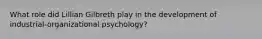 What role did Lillian Gilbreth play in the development of industrial-organizational psychology?