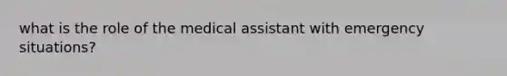 what is the role of the medical assistant with emergency situations?