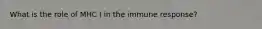 What is the role of MHC I in the immune response?