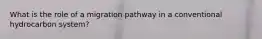 What is the role of a migration pathway in a conventional hydrocarbon system?