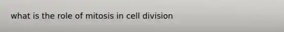 what is the role of mitosis in cell division