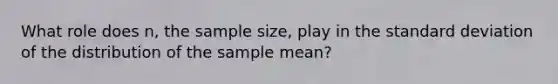 What role does n, the sample size, play in the standard deviation of the distribution of the sample mean?