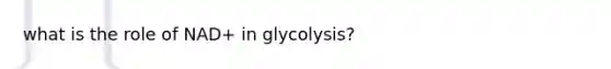 what is the role of NAD+ in glycolysis?