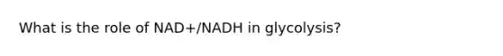 What is the role of NAD+/NADH in glycolysis?