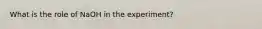 What is the role of NaOH in the experiment?