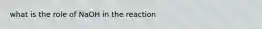 what is the role of NaOH in the reaction