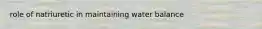 role of natriuretic in maintaining water balance