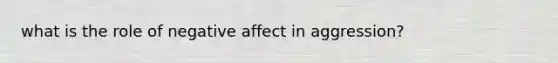 what is the role of negative affect in aggression?