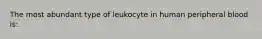 The most abundant type of leukocyte in human peripheral blood is: