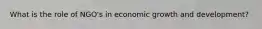 What is the role of NGO's in economic growth and development?