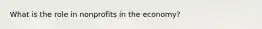 What is the role in nonprofits in the economy?