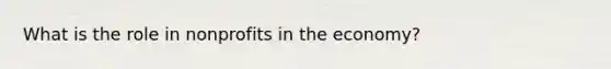 What is the role in nonprofits in the economy?