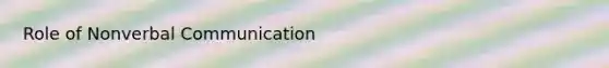 Role of Nonverbal Communication