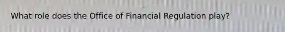 What role does the Office of Financial Regulation play?