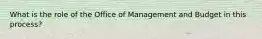 What is the role of the Office of Management and Budget in this process?