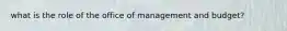 what is the role of the office of management and budget?