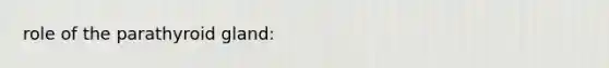 role of the parathyroid gland:
