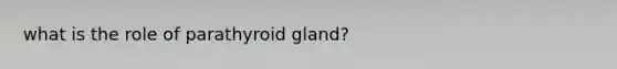 what is the role of parathyroid gland?