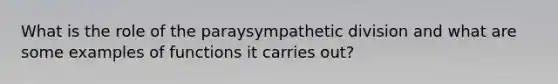 What is the role of the paraysympathetic division and what are some examples of functions it carries out?