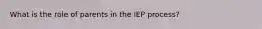 What is the role of parents in the IEP process?