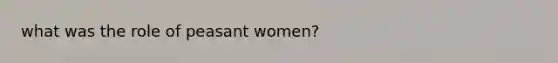 what was the role of peasant women?