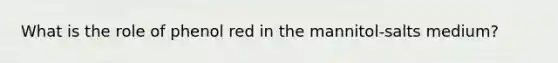 What is the role of phenol red in the mannitol-salts medium?
