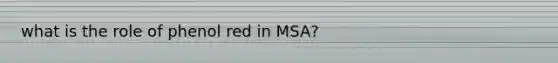 what is the role of phenol red in MSA?