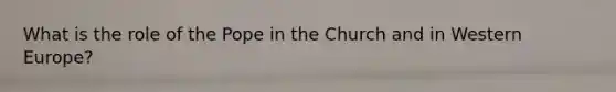 What is the role of the Pope in the Church and in Western Europe?