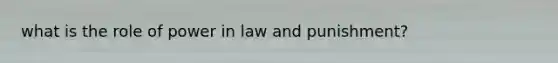 what is the role of power in law and punishment?