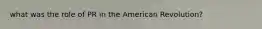 what was the role of PR in the American Revolution?