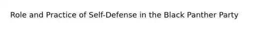 Role and Practice of Self-Defense in the Black Panther Party