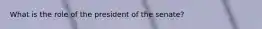 What is the role of the president of the senate?