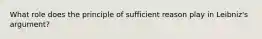 What role does the principle of sufficient reason play in Leibniz's argument?
