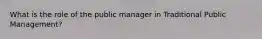 What is the role of the public manager in Traditional Public Management?