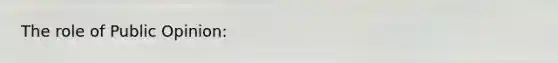 The role of Public Opinion: