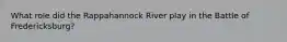 What role did the Rappahannock River play in the Battle of Fredericksburg?