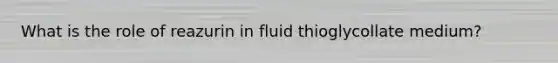 What is the role of reazurin in fluid thioglycollate medium?