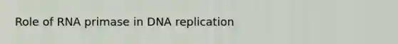 Role of RNA primase in DNA replication