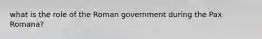 what is the role of the Roman government during the Pax Romana?