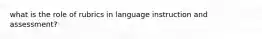 what is the role of rubrics in language instruction and assessment?