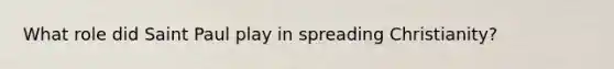 What role did Saint Paul play in spreading Christianity?