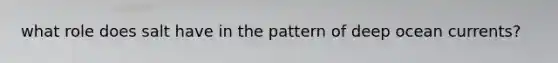what role does salt have in the pattern of deep ocean currents?
