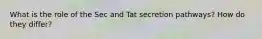 What is the role of the Sec and Tat secretion pathways? How do they differ?