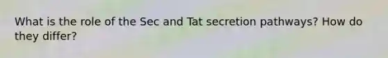 What is the role of the Sec and Tat secretion pathways? How do they differ?