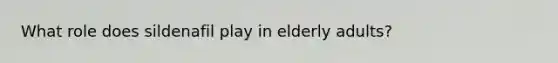 What role does sildenafil play in elderly adults?