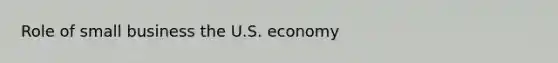 Role of small business the U.S. economy