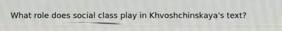 What role does social class play in Khvoshchinskaya's text?
