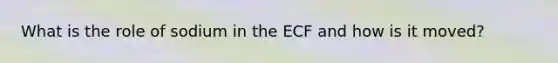 What is the role of sodium in the ECF and how is it moved?