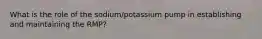 What is the role of the sodium/potassium pump in establishing and maintaining the RMP?