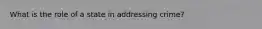 What is the role of a state in addressing crime?